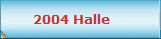 2004 Halle