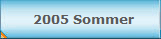 2005 Sommer