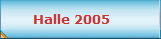 Halle 2005