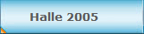 Halle 2005