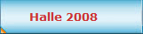 Halle 2008
